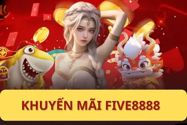Khuyến Mãi Five8888